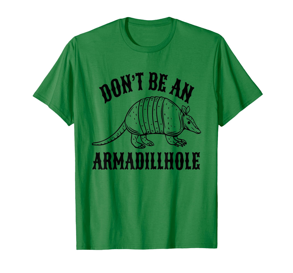 Don't Be an Armadillhole T-Shirt