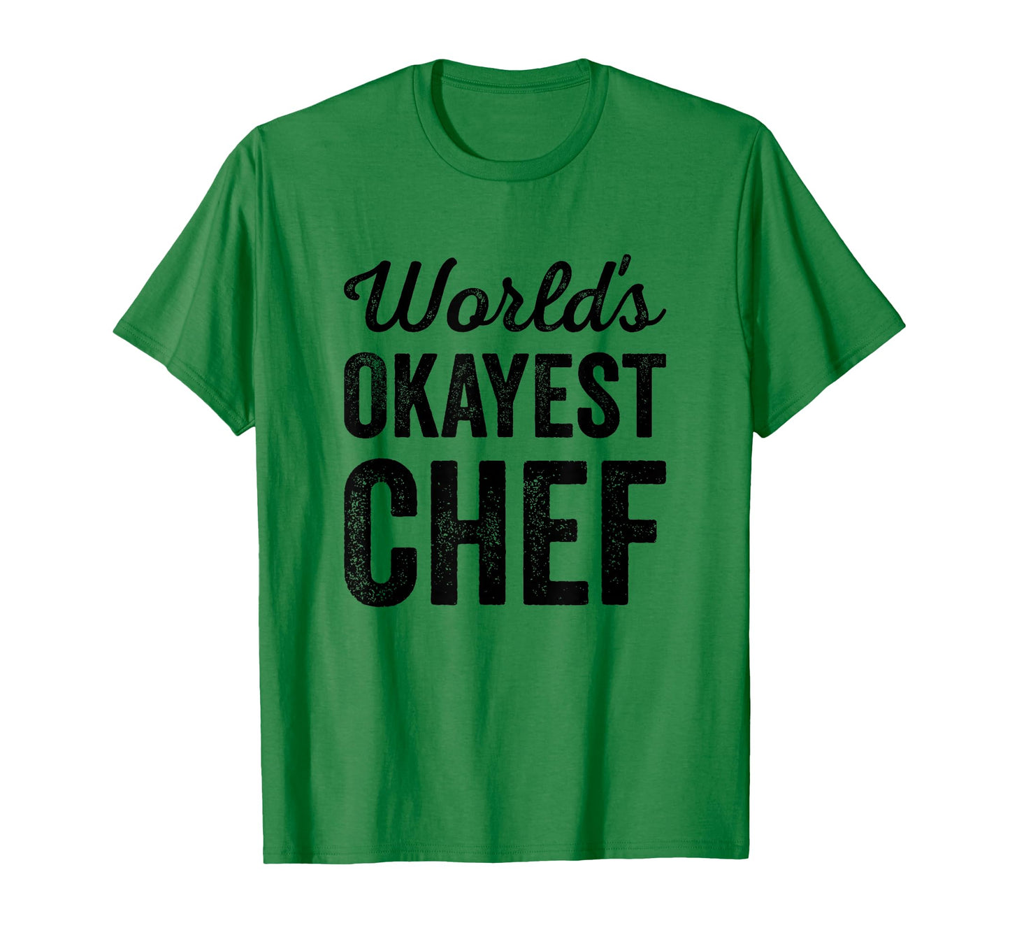 Worlds Okayest Chef Funny Sarcastic Gourmet Cooker Cooking T-Shirt