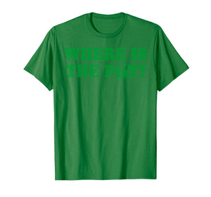 Where is The Pot Gold Shamrock St Patricks Day Lucky Clover T-Shirt