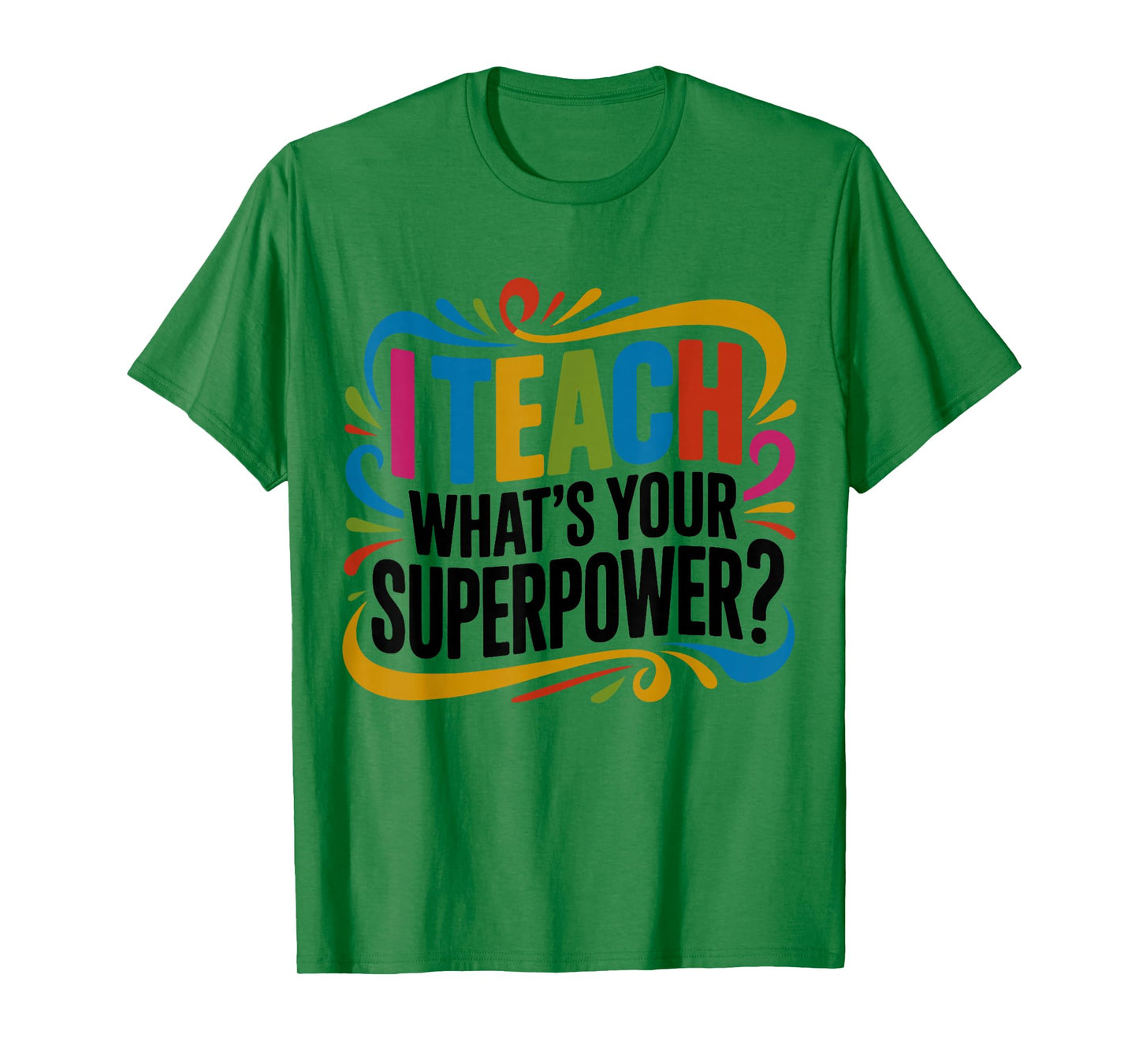 I Teach What's Your Superpower Teacher Superhero T-Shirt