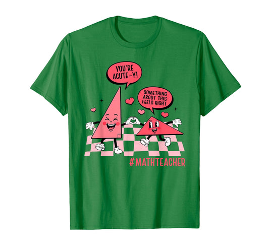 Valentines Day Math Teacher Geometry You're So Acute-y T-Shirt