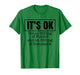 It's OK I'm on 500mg of Fukitol and on 300mg of Gosukadik T-Shirt