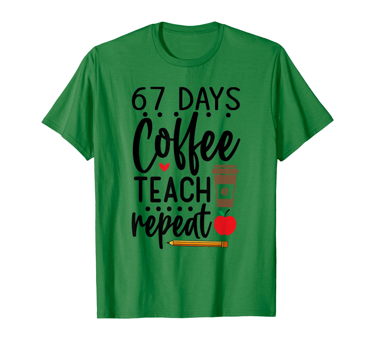 Humor Meme 67 Days of School Coffee Lover Educator Teacher T-Shirt
