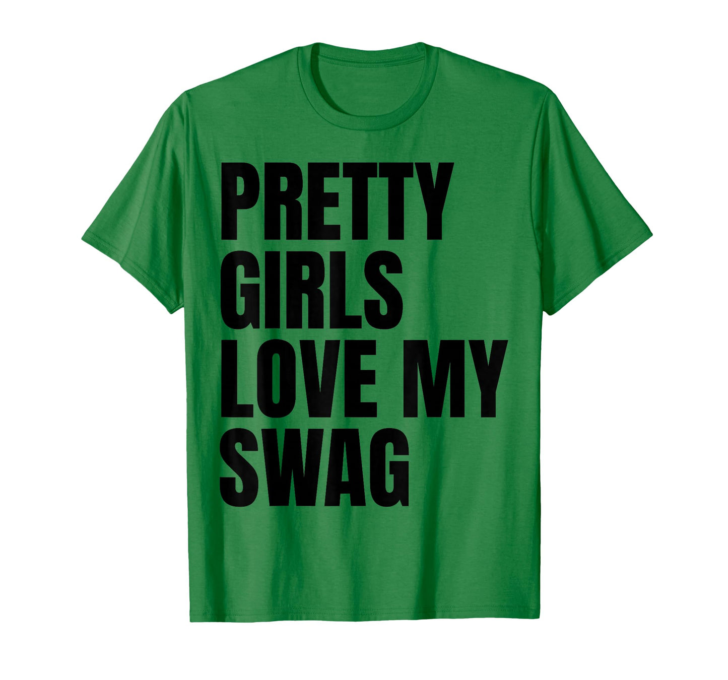 Pretty Girls Love My Swag Funny Quotes T-Shirt