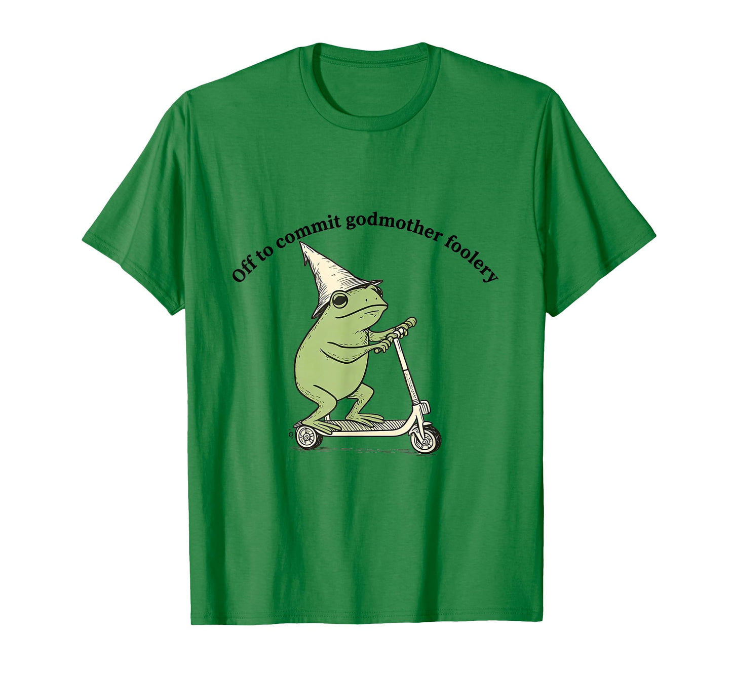 Off to Commit Godmother Foolery Funny Frog Meme T-Shirt