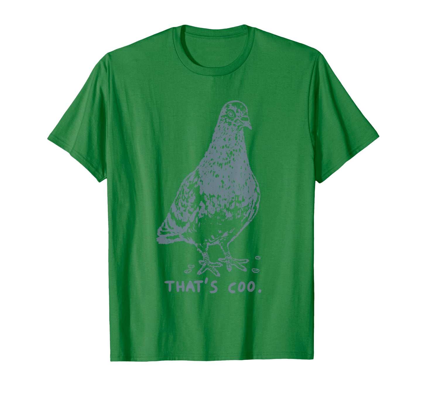 That's coo Pigeon T-Shirt