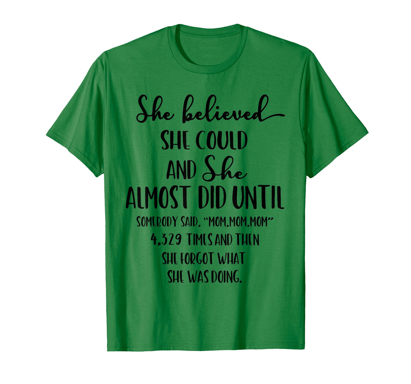 She Believed She Could and She Almost Did Until Somebody Mom T-Shirt