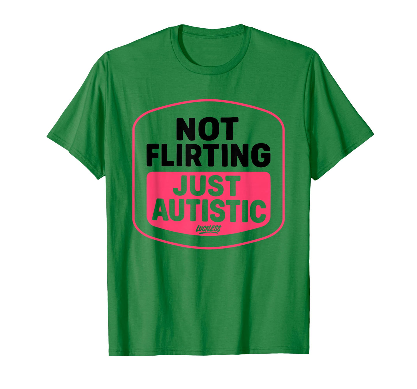 Not Flirting Just Autistic Funny Quotes T-Shirt