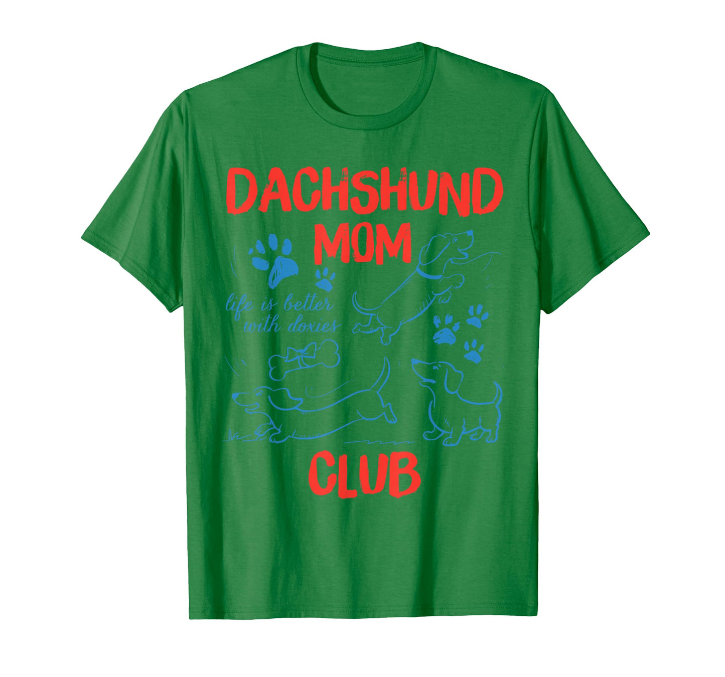 Dachshund Mom Club Life is Better with Dachshund Mothers Day T-Shirt