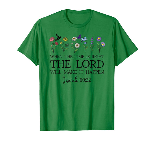When The Time Right The Lord Will Make Happen Isaiah 60:22 T-Shirt