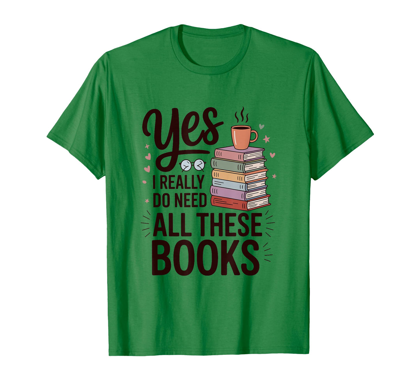 Yes I Really Do Need All These Books Coffee T-Shirt