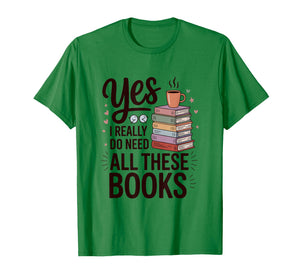 Yes I Really Do Need All These Books Coffee T-Shirt