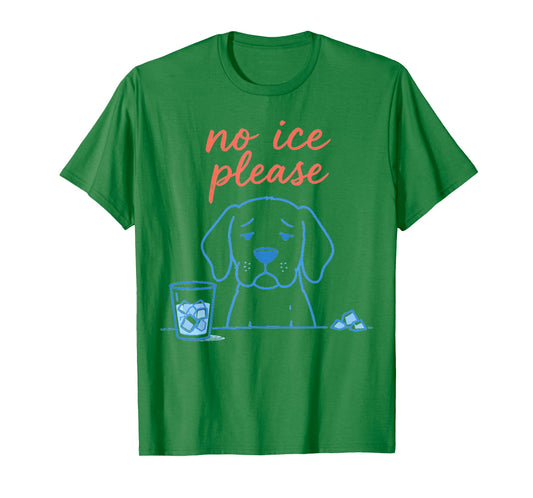 No Ice Please Funny Dog Meme No Ice Mens Womens Dog Lovers T-Shirt