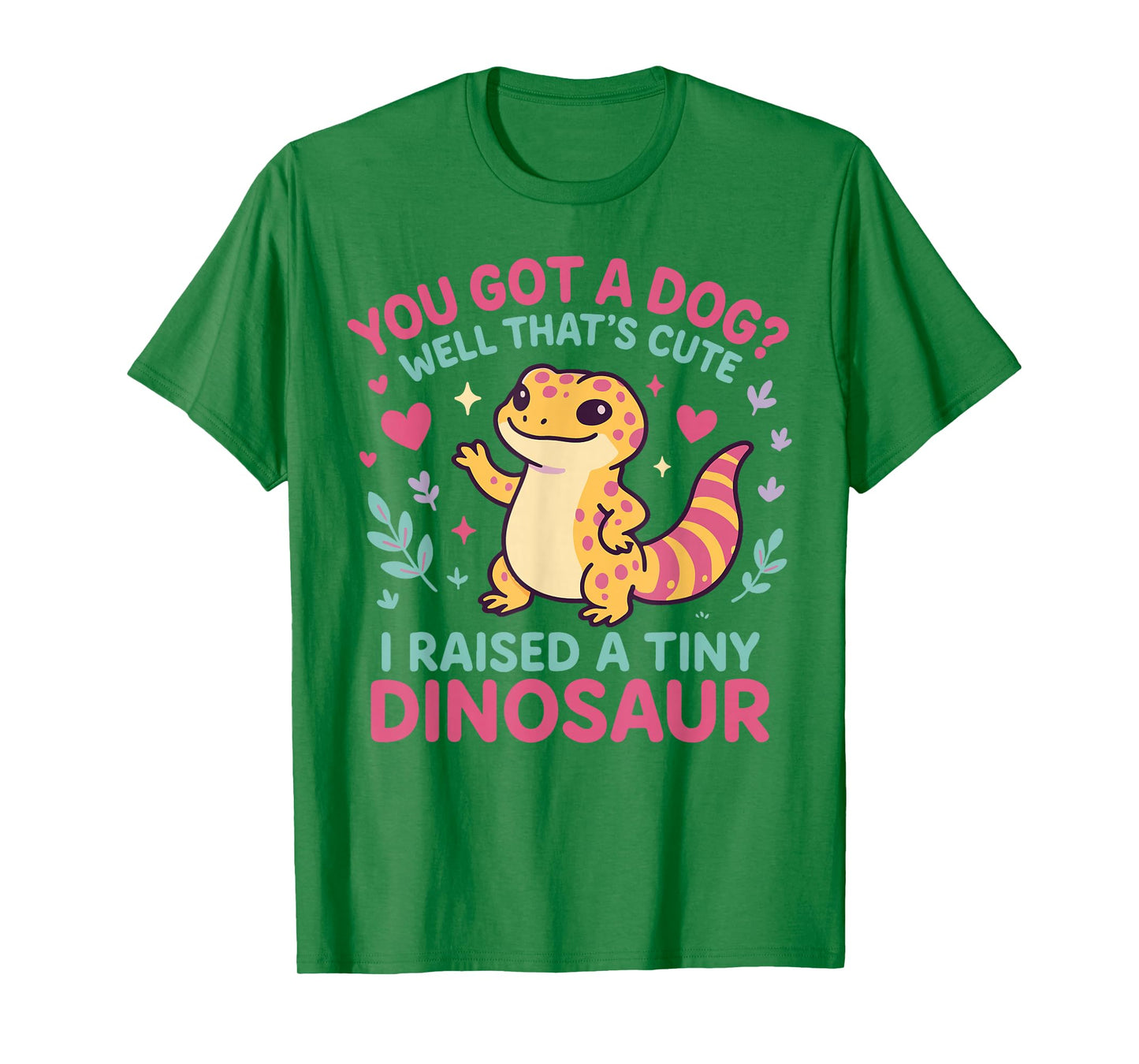 Leopard Gecko Watercolor You Got A Dog? Well That's Cute I T-Shirt