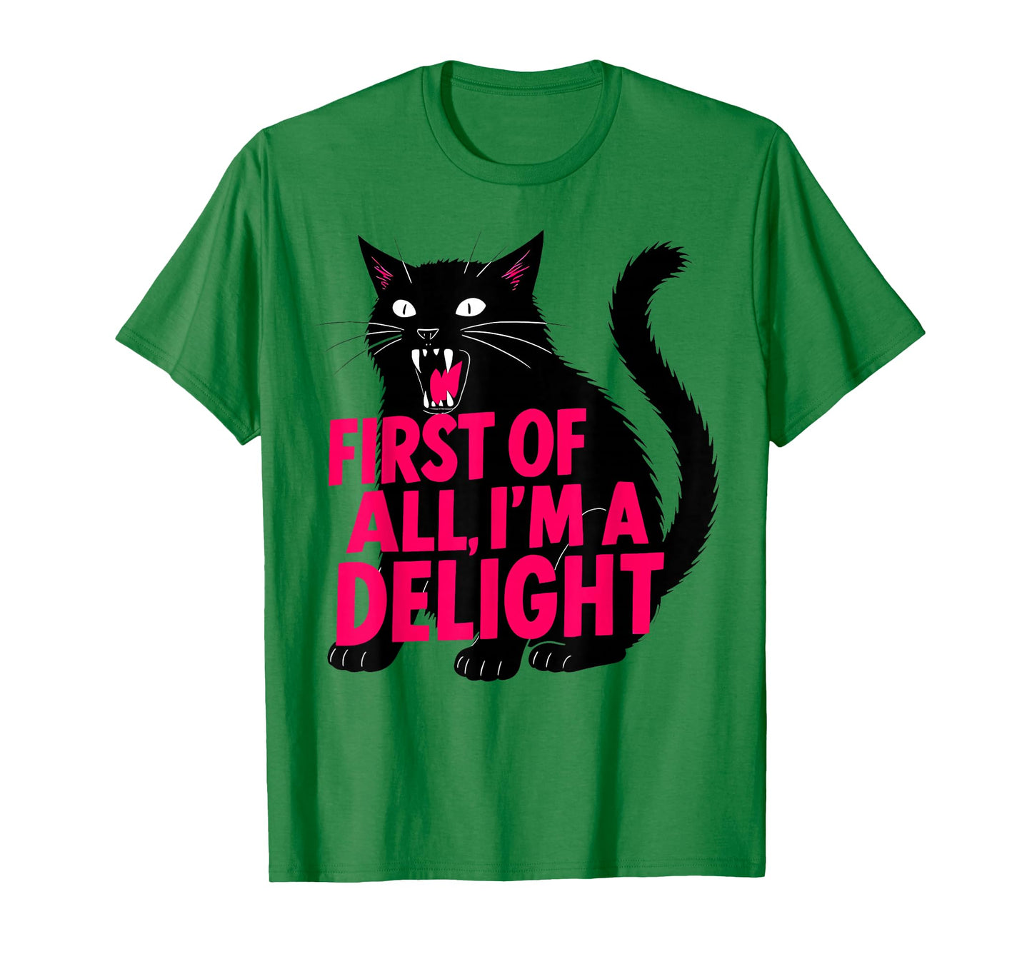 First of All I'm a Delight Roaring Black cat T-Shirt