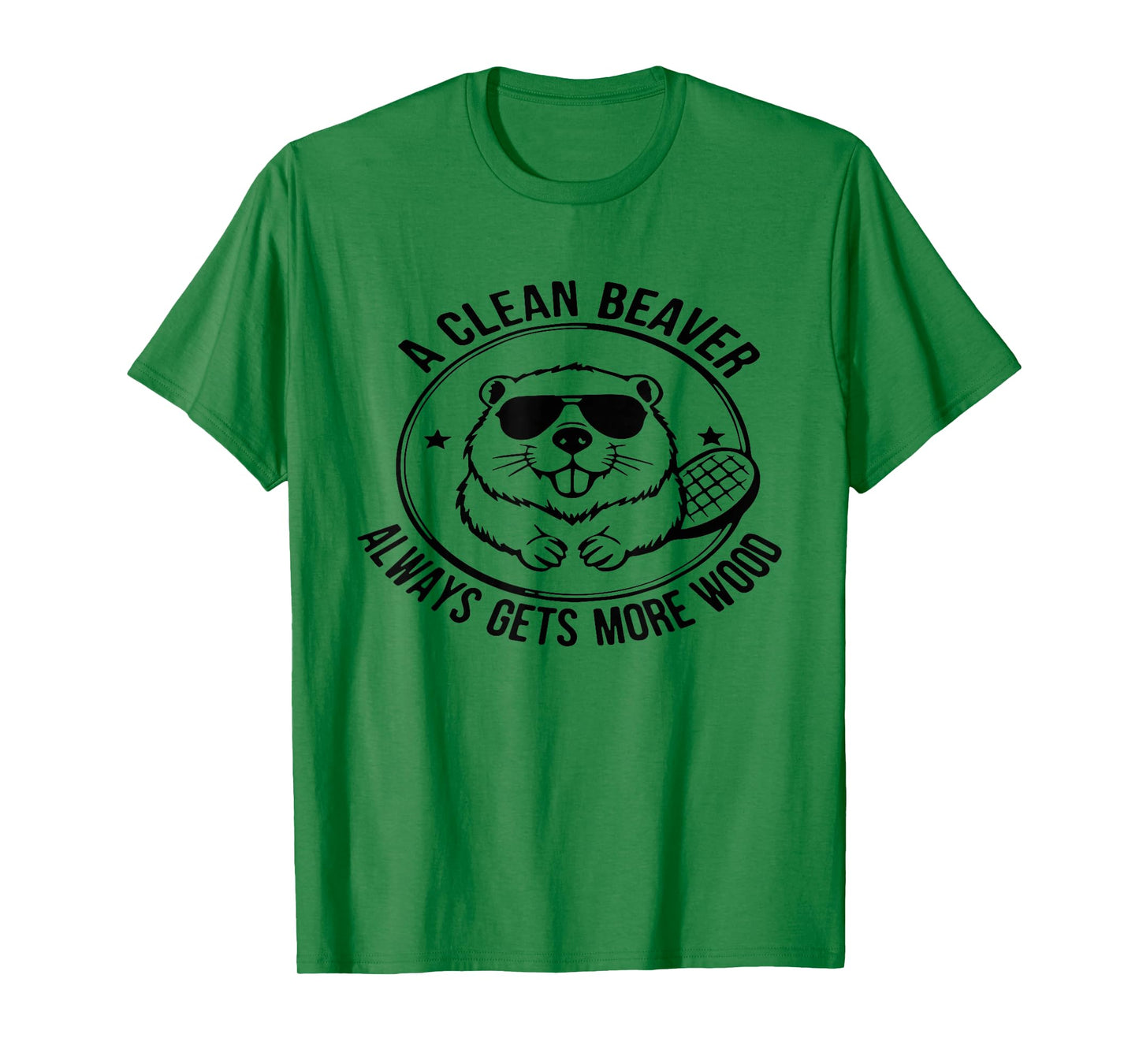 A Clean Beaver Always Gets More Wood Adults Joke Men Women T-Shirt