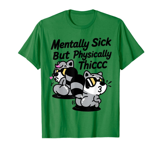 Mentally Sick But Physically Thicc Meme T-Shirt