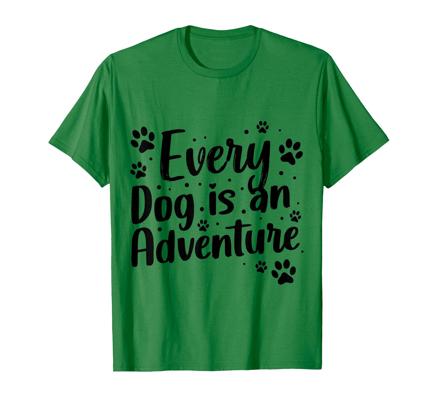 Every Dog is an Adventure Funny Dog Lover Quote T-Shirt