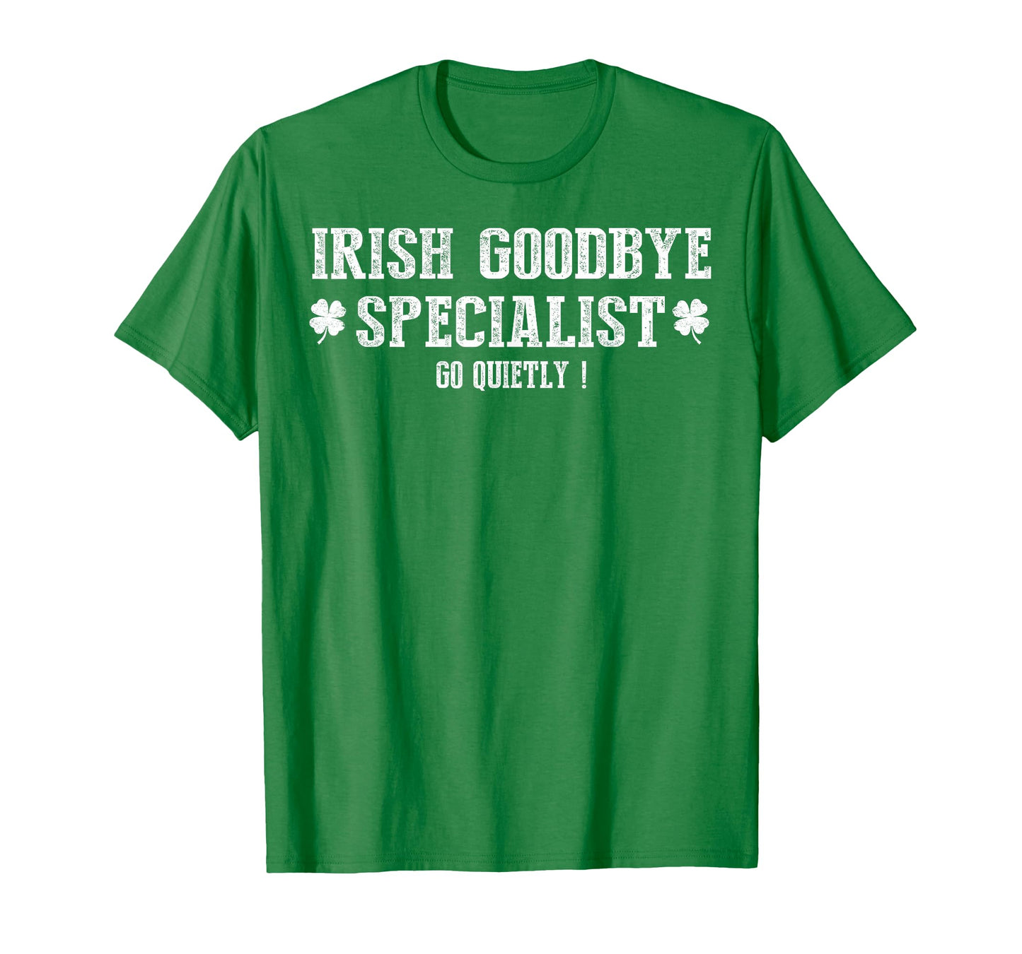 Irish Goodbye Specialist Shamrock Go Quietly St Patrick's T-Shirt