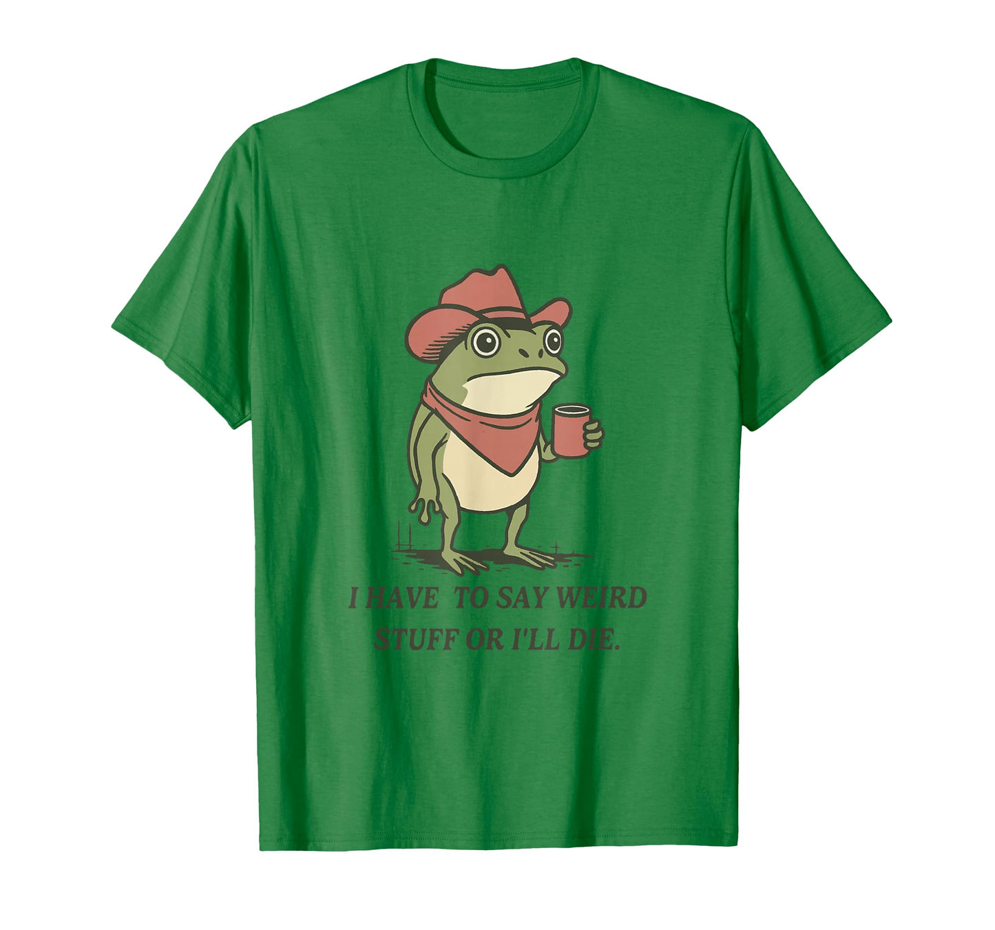 I Have to Say Weird Stuff Or I Will Die Weirdcore Frog Meme T-Shirt