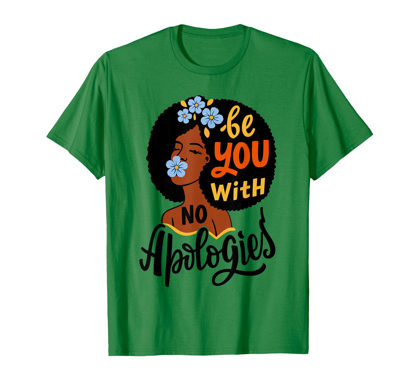 Be You with No Apologies Black Woman Positive Art T-Shirt