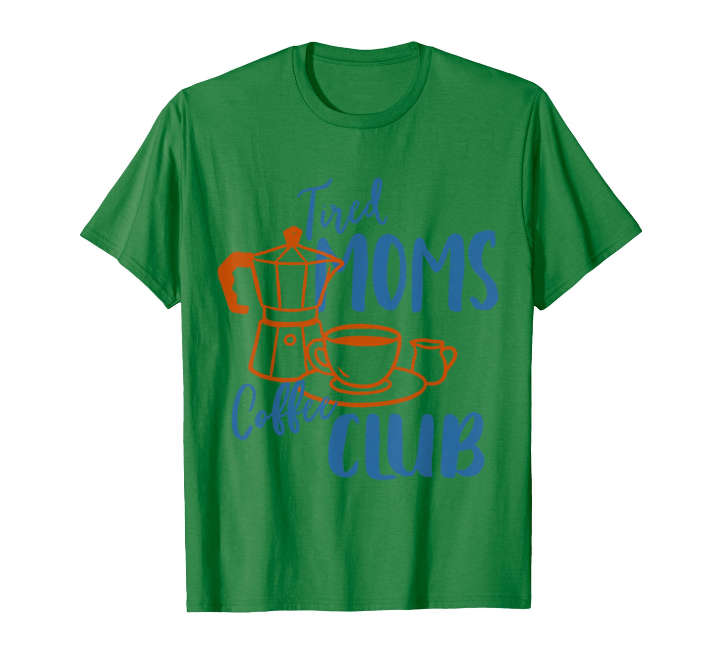 Coffee Lover Caffeinated Mom Life Tired Moms Coffee Club T-Shirt