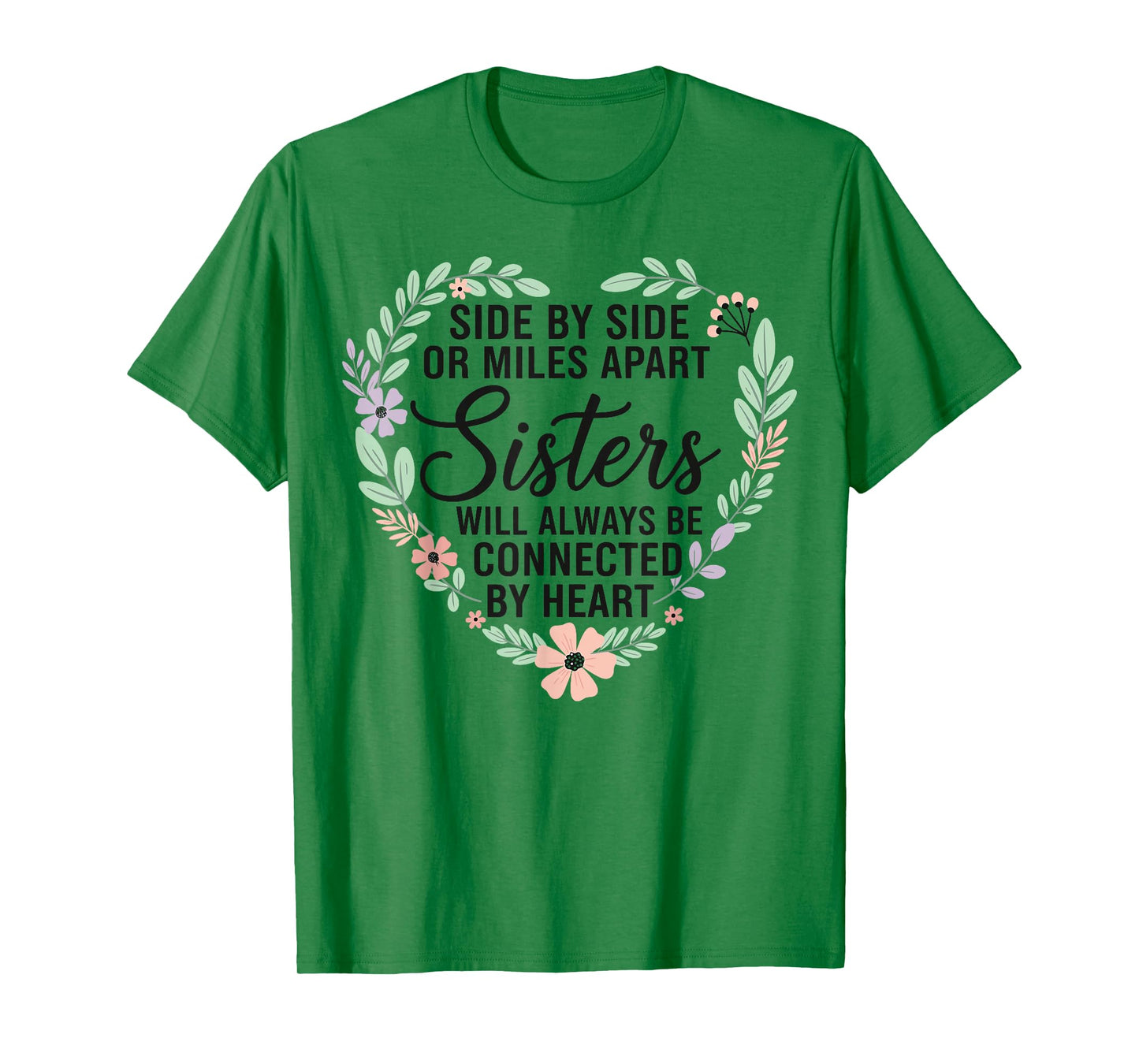 Side by Side Or Miles Apart Sisters Connected by Heart T-Shirt