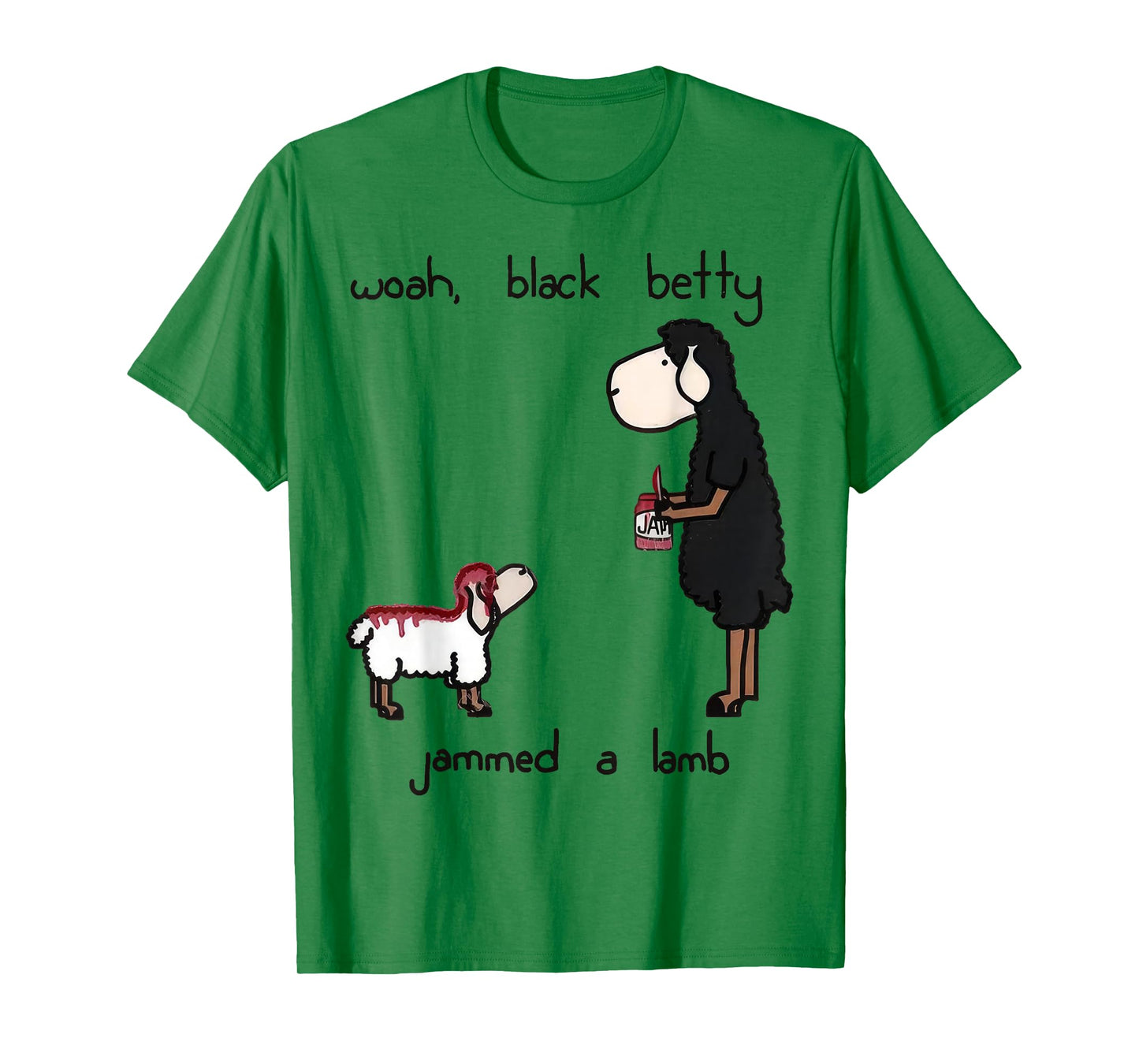 Woah Black Betty Jammed A Lamb T-Shirt