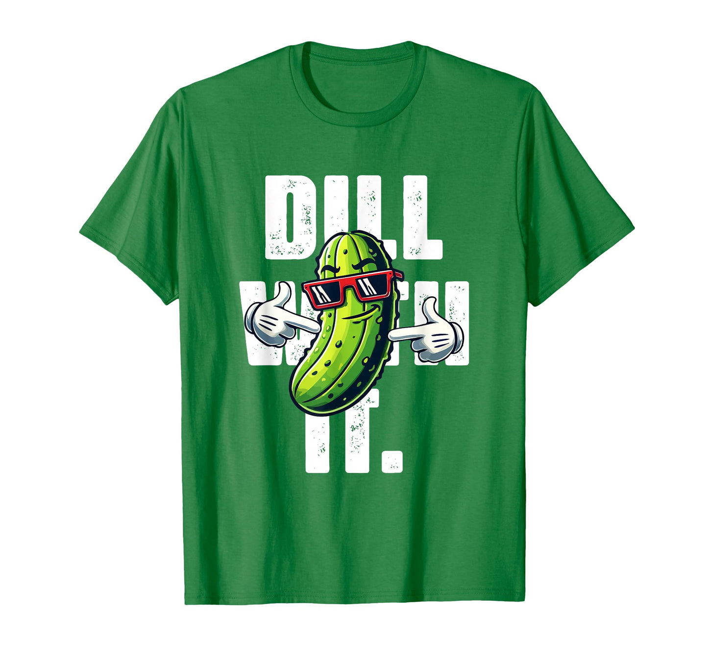Dill with It Funny Pickle Joke Vegetarian Pun Pickle Lover T-Shirt