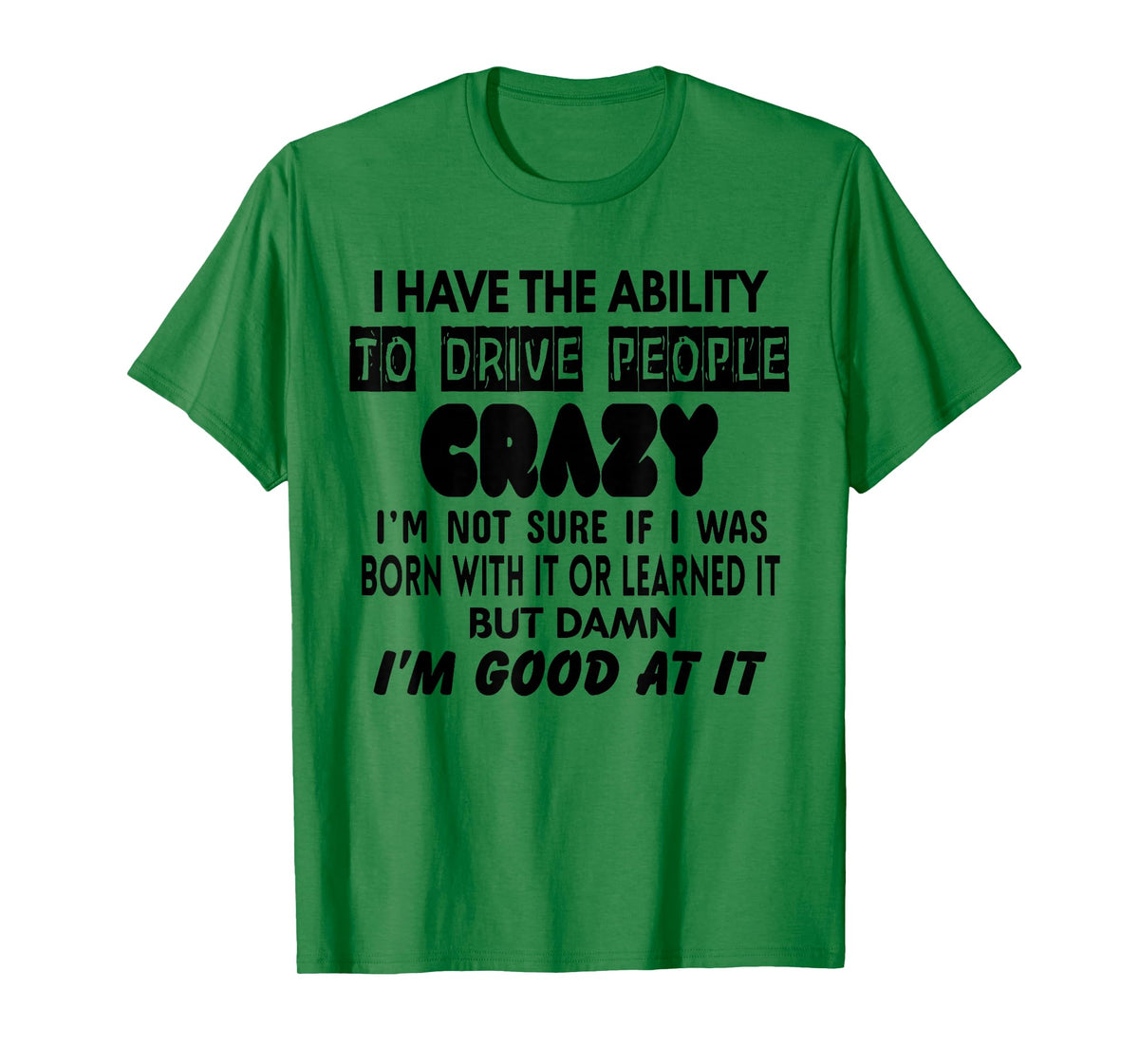 I Have The Ability to Drive People Crazy I'm Not Sure Funny T-Shirt