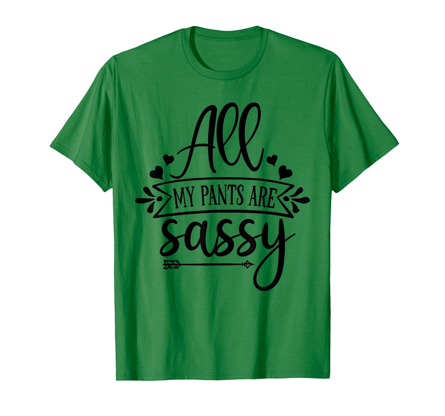 All My Pants are Sassy T-Shirt