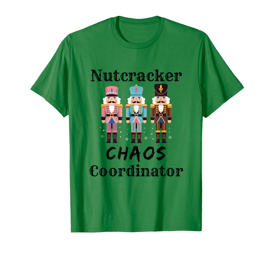 Funny Nutcracker Chaos Coordinator Dance Mom Ballet Teacher T-Shirt