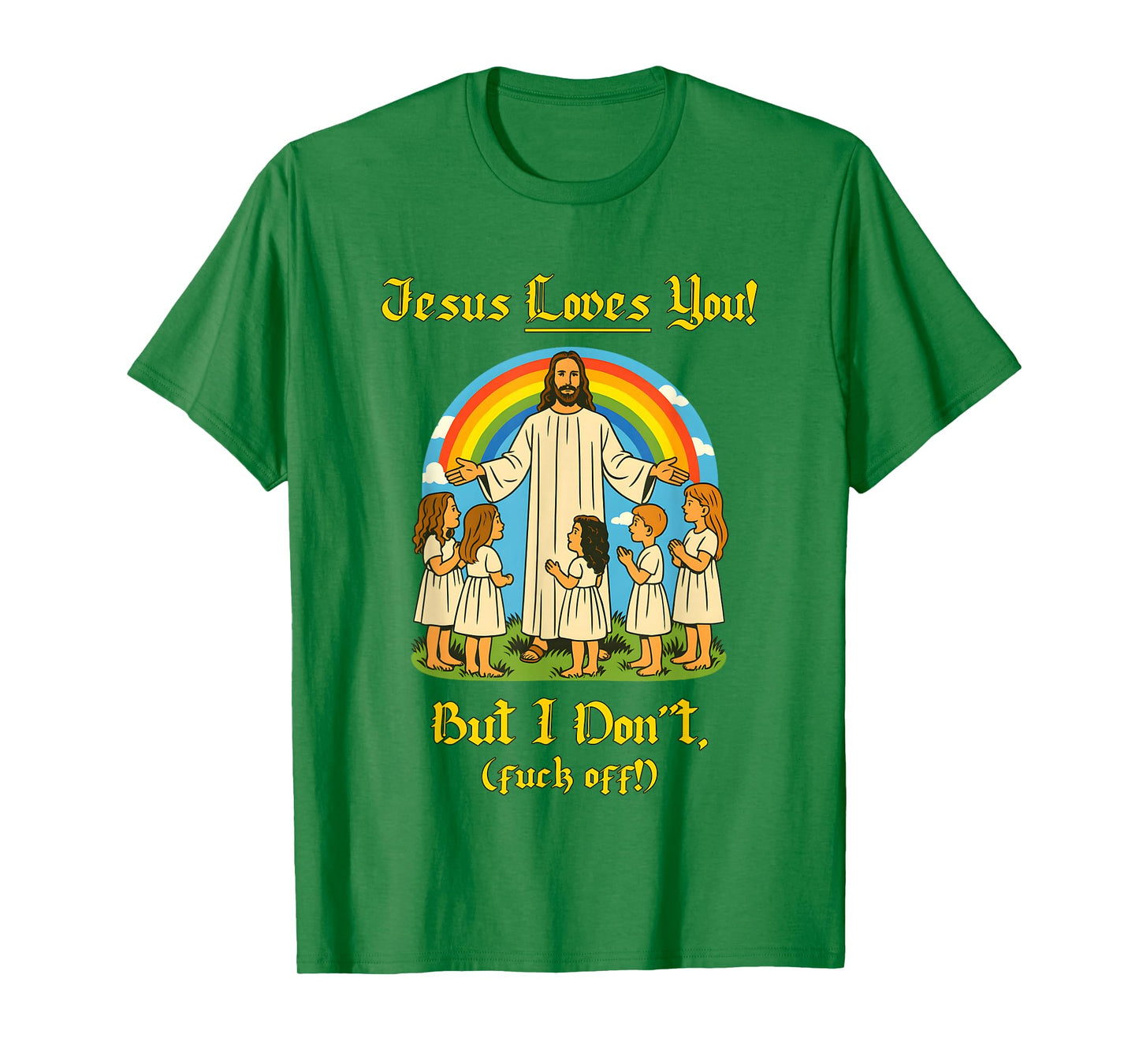 Jesus Loves You But I Don't T-Shirt