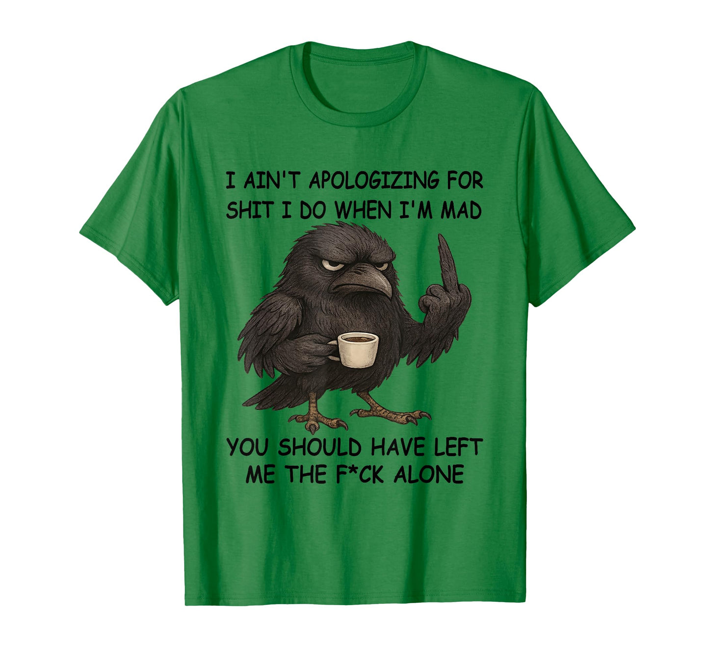Raven I Ain't Apologizing for Shit I Do When I'm Mad You T-Shirt