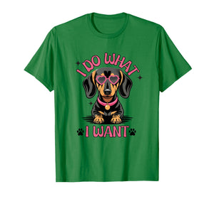 Dachshund I Do What I Want Funny Dog T-Shirt