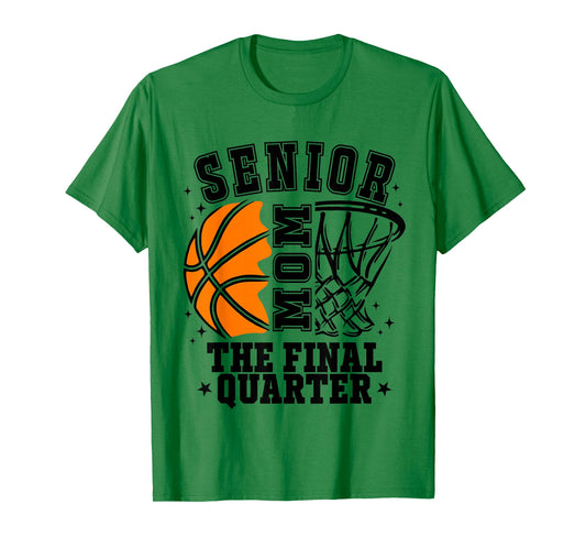 Senior Mom Class of 2026 Basketball The Final Quarter T-Shirt