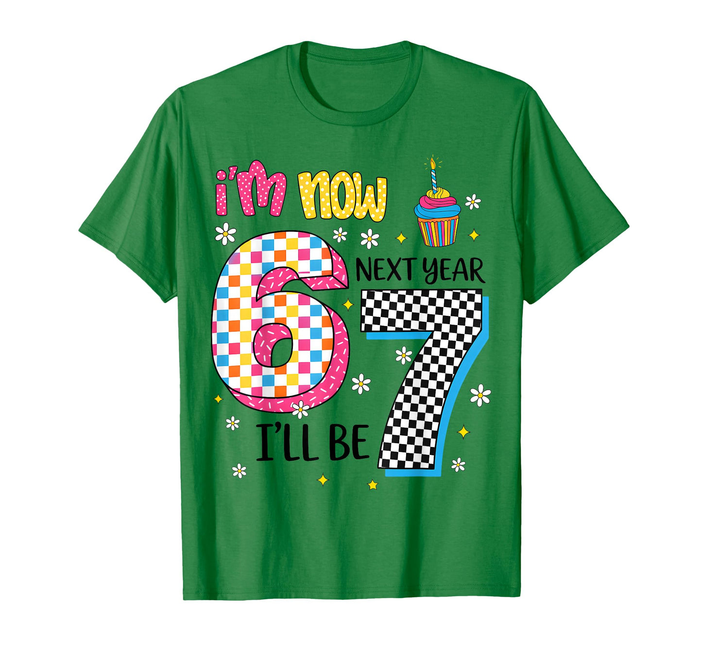 Now I'm 6 Next Year I'll Be 7 67 Birthday Girl Gift for Kids T-Shirt