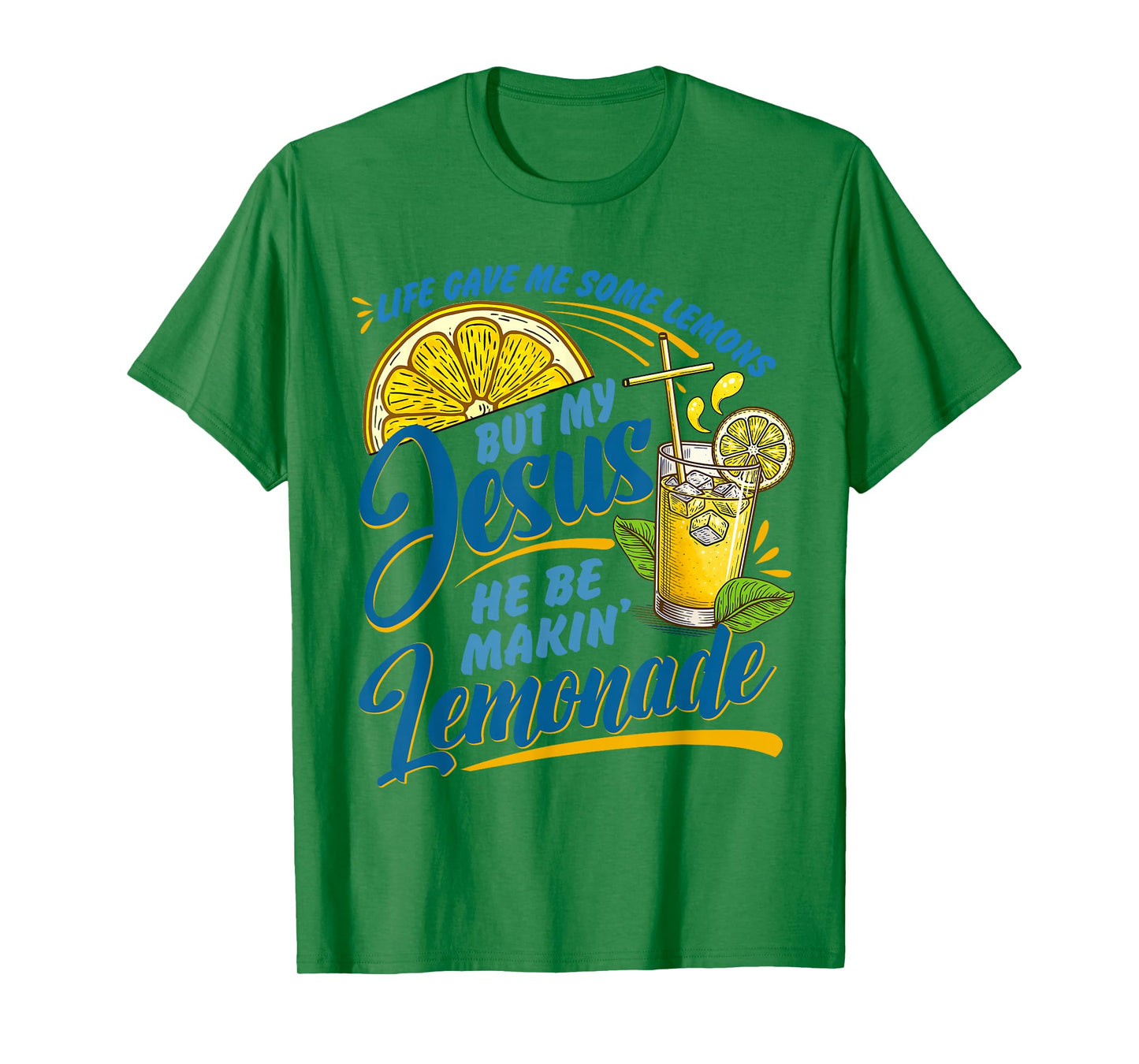 Life Gave Me Some Lemons But Jesus He Be Makin' Lemonade T-Shirt