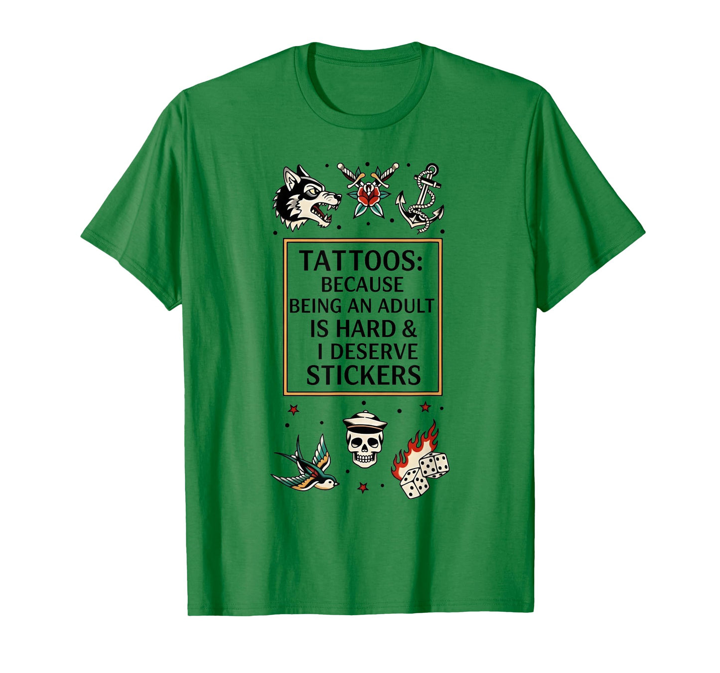 Tattoos Because Being an Adult is Hard I Deserve Stickers T-Shirt