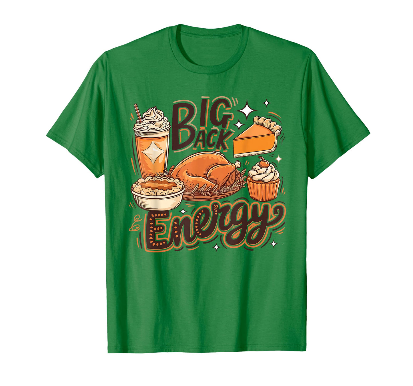 Big Back Energy Funny Thanksgiving Food Lover Turkey Dinner T-Shirt