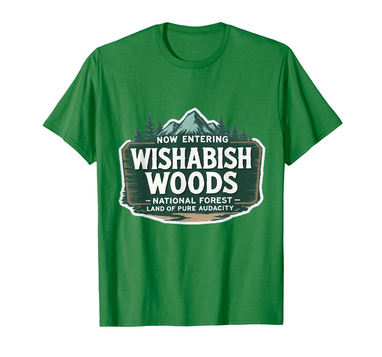 Now Entering I Wishabish Woods National Forest Land Audacity T-Shirt