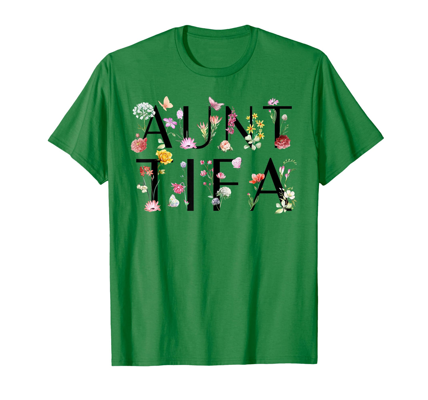 I Am Aunt Tifa Floral Flowers Aunt Tifa Funny Aunt Tifa T-Shirt
