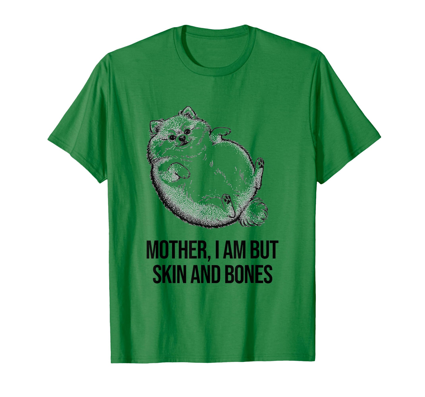 Pomeranian Mother I Am But Skin and Bones Funny Dog Graphic T-Shirt