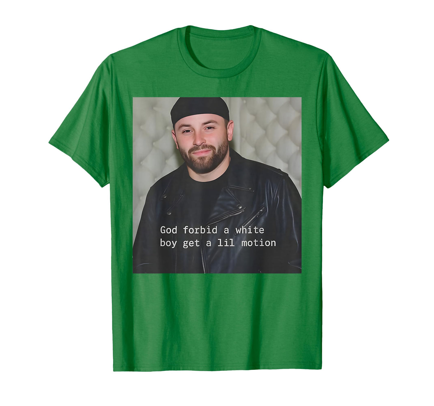 God Forbid A White Boy Get A Lil Motion T-Shirt