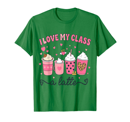 I Love My Class A Latte Coffee Valentine Teachers Women Kids T-Shirt