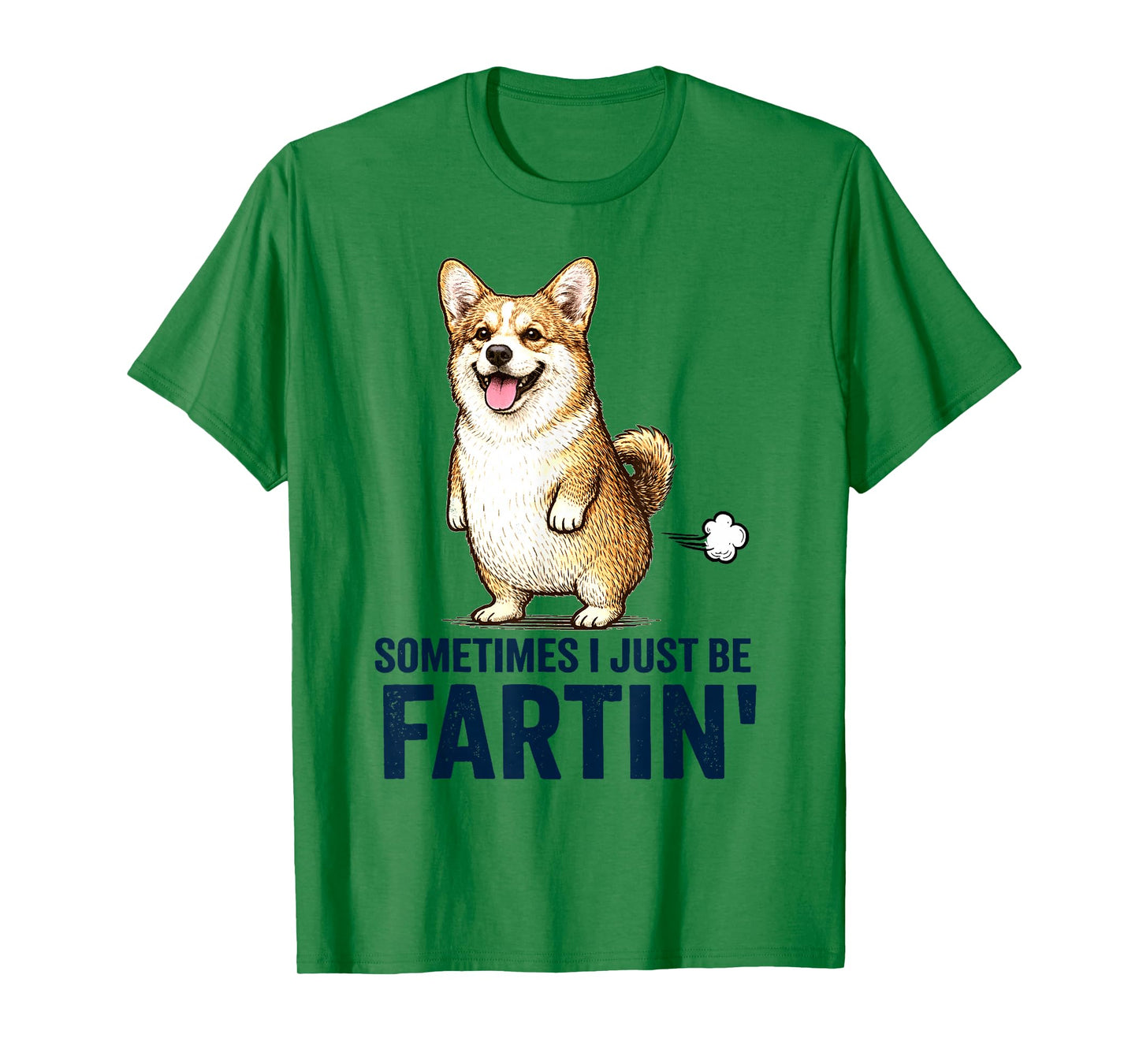 Sometimes I Just Be Farting Funny Corgi Dog Humor T-Shirt