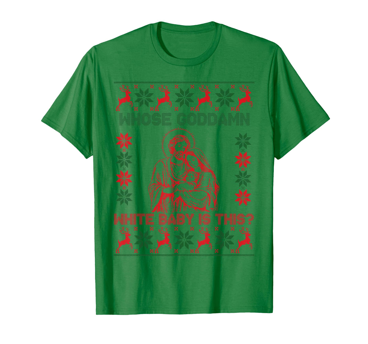 Whose God Damn White Baby is This Nativity Ugly Christmas T-Shirt