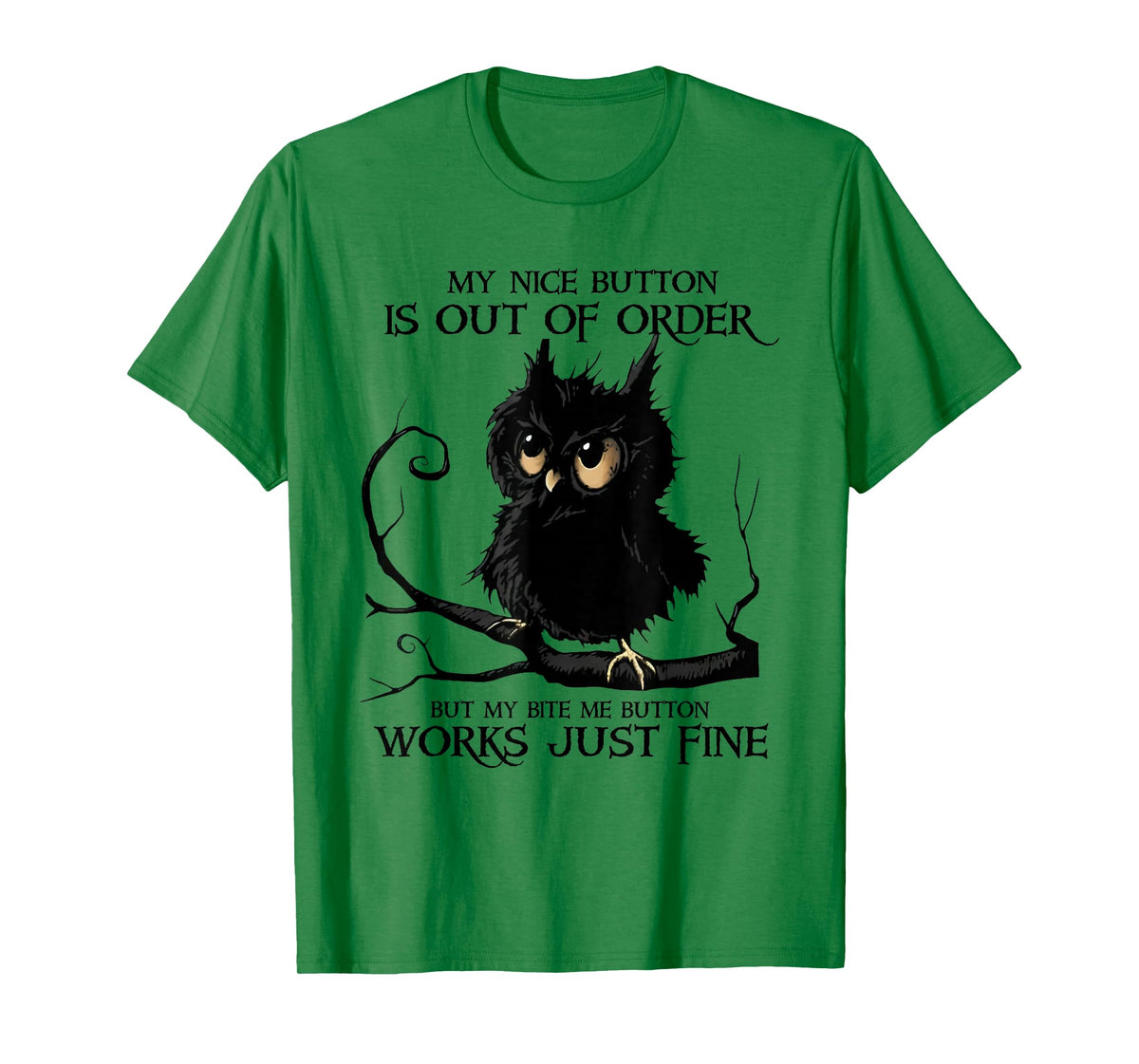 My Nice Button is Out of Order But My Bite Me Button Works T-Shirt