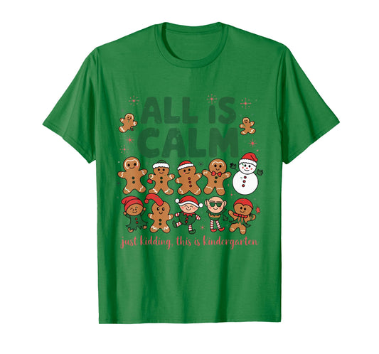 All is Calm Just Kidding This is Kindergarten Gingerbread T-Shirt