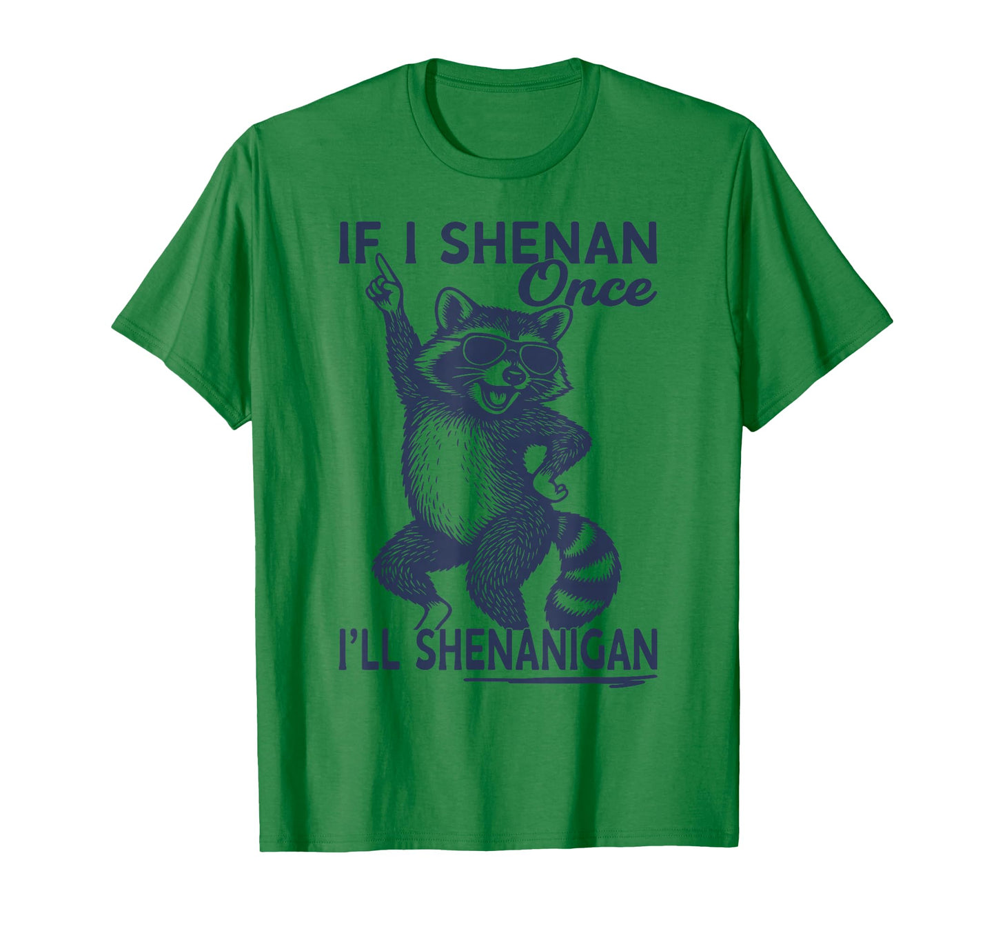 If I Shenan Once I'll Shenanigan St Patricks Day Raccoon T-Shirt